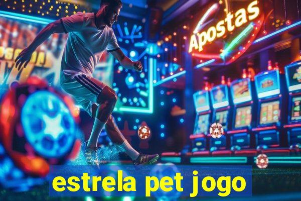 estrela pet jogo